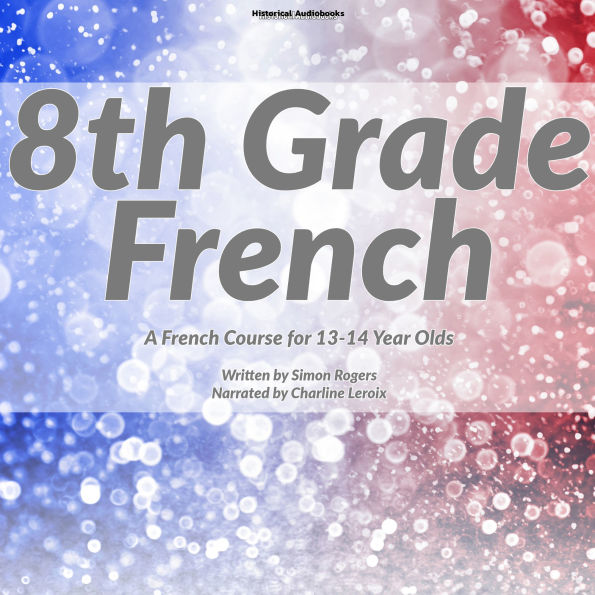 8th Grade French: A French Course for 13-14 Year Olds