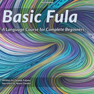 Basic Fula: A Language Course for Complete Beginners
