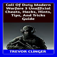 Call Of Duty Modern Warfare 3 Unofficial Cheats, Hacks, Hints, Tips, And Tricks Guide