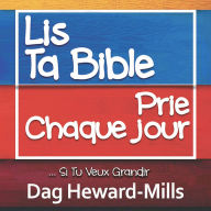 Lis Ta Bible, Prie Chaque jour ...Si Tu Veux Grandir