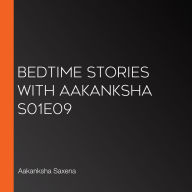 Bedtime Stories With Aakanksha S01E09