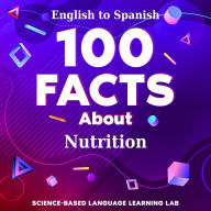 100 Facts About Nutrition: English to Spanish