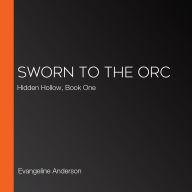 Sworn to the Orc: Hidden Hollow, Book One