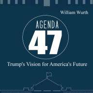 Agenda 47: Trump's Vision for America's Future