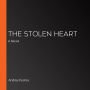 The Stolen Heart: A Novel