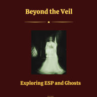 Beyond the Veil: Exploring ESP and Ghosts