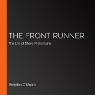 The Front Runner: The Life of Steve Prefontaine