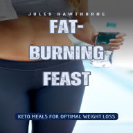 Fat-Burning Feast: Keto Meals for Optimal Weight Loss