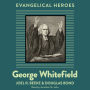 George Whitefield: Evangelical Hero