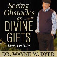 Seeing Obstacles as Divine Gifts Live Lecture