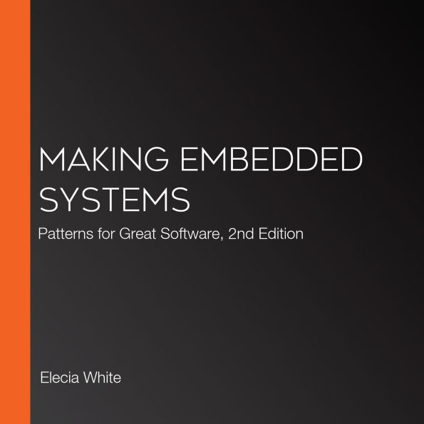 Making Embedded Systems: Patterns for Great Software, 2nd Edition