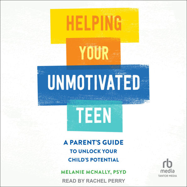 Helping Your Unmotivated Teen: A Parent's Guide to Unlock Your Child's Potential