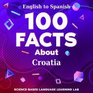 100 Facts About Croatia: English to Spanish