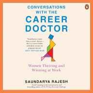 Conversations with the Career Doctor: Women Thriving and Winning at Work