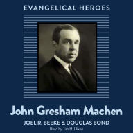 John Gresham Machen: Evangelical Hero