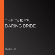 The Duke's Daring Bride