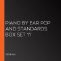 Piano by Ear Pop and Standards Box Set 11