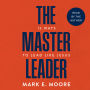 The Master Leader: 12 Ways to Lead Like Jesus