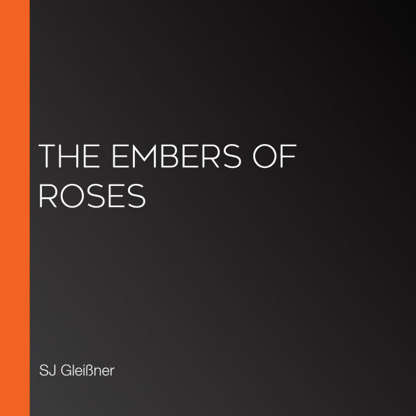 The embers of roses