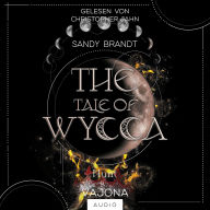 TALE OF WYCCA, THE: Hunt (WYCCA-Reihe 2): Enemies-to-Lovers. Düster und brutal. Ein neuartiges Magiesystem.