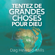 Tentez de Grandes Choses Pour Dieu