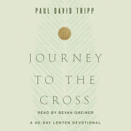 Journey to the Cross: A 40-Day Lenten Devotional