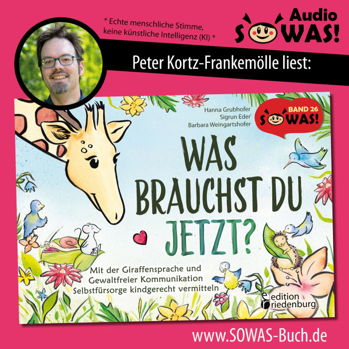 Was brauchst du jetzt? Mit der Giraffensprache und Gewaltfreier Kommunikation Selbstfürsorge kindgerecht vermitteln (Ungekürzt)