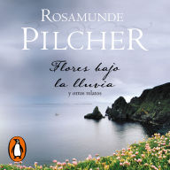 Flores bajo la lluvia y otros relatos