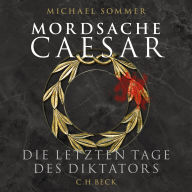 Mordsache Caesar: Die letzten Tage des Diktators (Abridged)