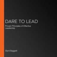 Dare to Lead: Proven Principles of Effective Leadership