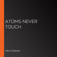 Atoms Never Touch