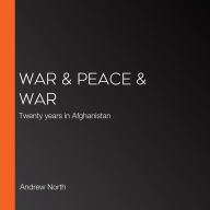 War & Peace & War: Twenty years in Afghanistan