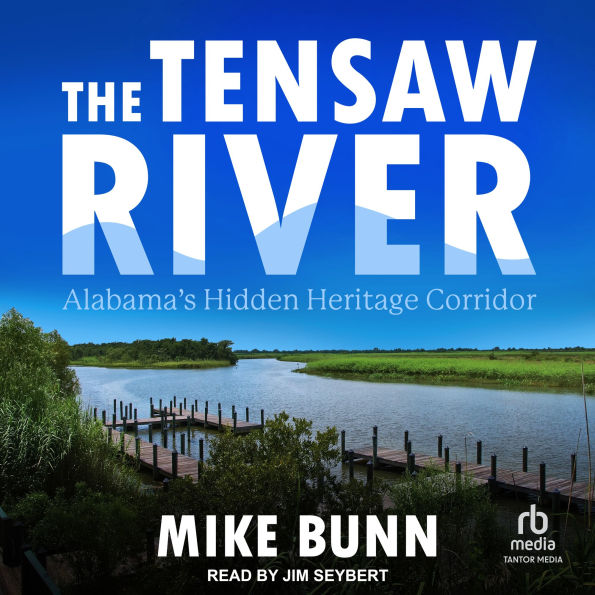 The Tensaw River: Alabama's Hidden Heritage Corridor