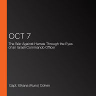 OCT 7: The War Against Hamas Through the Eyes of an Israeli Commando Officer