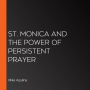 St. Monica and the Power of Persistent Prayer