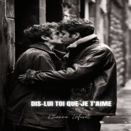 Dis-lui toi que je t'aime