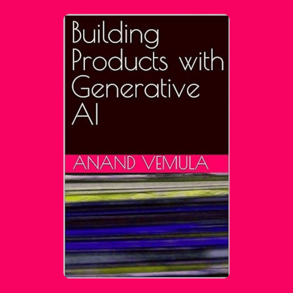 Building Products with Generative AI