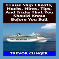 Cruise Ship Cheats, Hacks, Hints, Tips, And Tricks That You Should Know Before You Sail