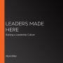 Leaders Made Here: Building a Leadership Culture