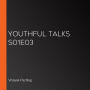 Youthful Talks S01E03