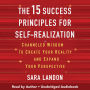 The 15 Success Principles for Self-Realization: Channeled Wisdom to Create Your Reality and Expand Your Perspective