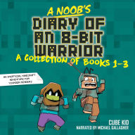 A Noob's Diary of an 8-Bit Warrior Collection: Books 1-3