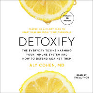 Detoxify: The Everyday Toxins Harming Your Immune System and How to Defend Against Them