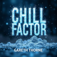 Chill Factor: The Cold Revolution That Transformed Food and Life: 