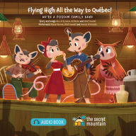 Flying High All the Way to Québec!: We're a Possum Family Band - 6