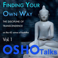 Finding Your Own Way: The Discipline of Transcendence Vol. 1