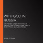 With God in Russia: The Inspiring Classic Account of a Catholic Priest's Twenty-three Years in Soviet Prisons and Labor Camps