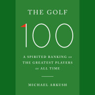 The Golf 100: A Spirited Ranking of the Greatest Players of All Time