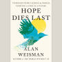 Hope Dies Last: Visionary People Across the World, Fighting to Find Us a Future