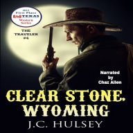 Clear Stone Wyoming: The Traveler #4